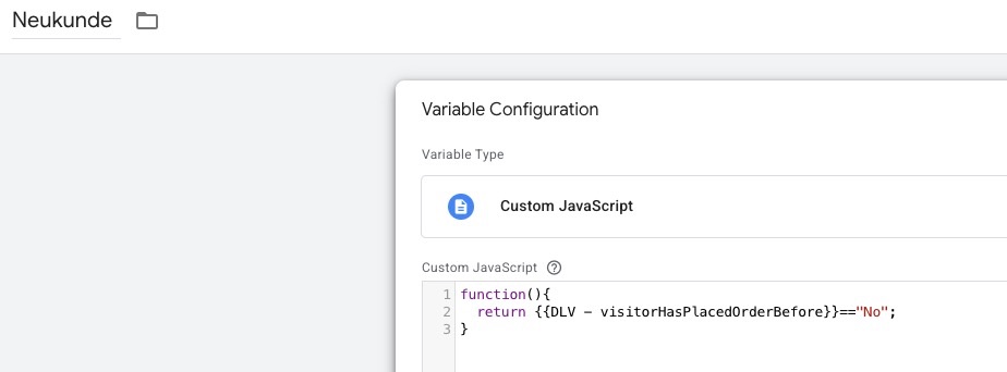 Google Tag Manager Custom-JavaScript-Variable Neukunde, die aus dem Data-Layer-Wert einen true false Neukunden-Wert für Google Ads erzeugt